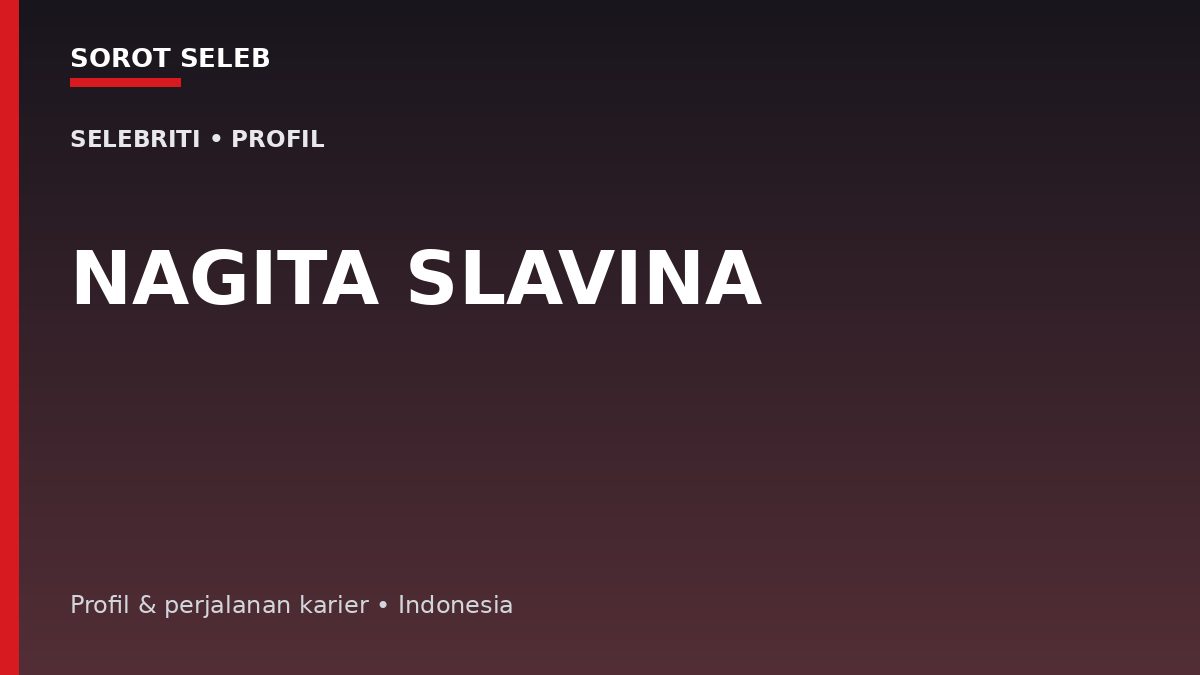 Nagita Slavina: Dari Akting dan Presenter hingga Membangun RANS Entertainment